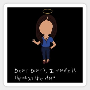 Dear Diary, I made it through the day - Elena Sticker